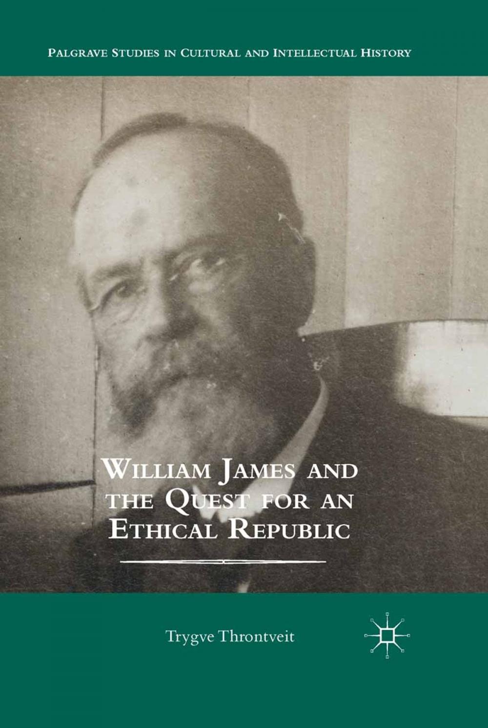 Big bigCover of William James and the Quest for an Ethical Republic