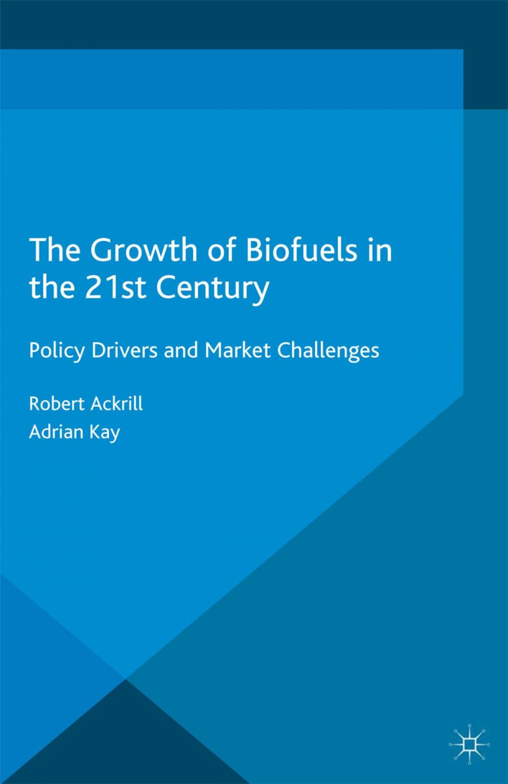 Big bigCover of The Growth of Biofuels in the 21st Century