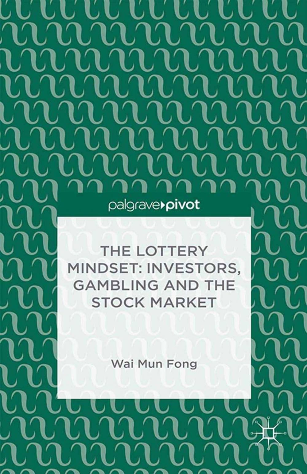 Big bigCover of The Lottery Mindset: Investors, Gambling and the Stock Market