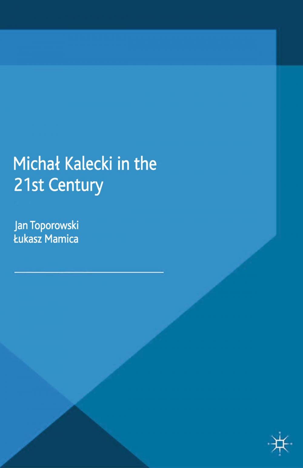 Big bigCover of Michał Kalecki in the 21st Century