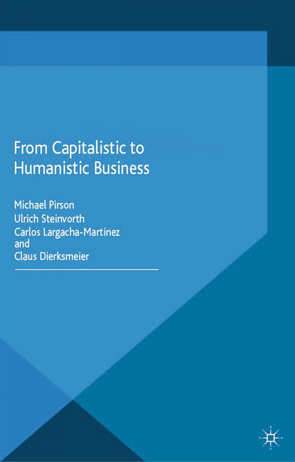 Big bigCover of From Capitalistic to Humanistic Business