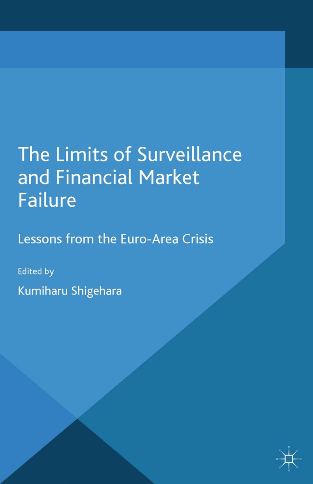 Big bigCover of The Limits of Surveillance and Financial Market Failure