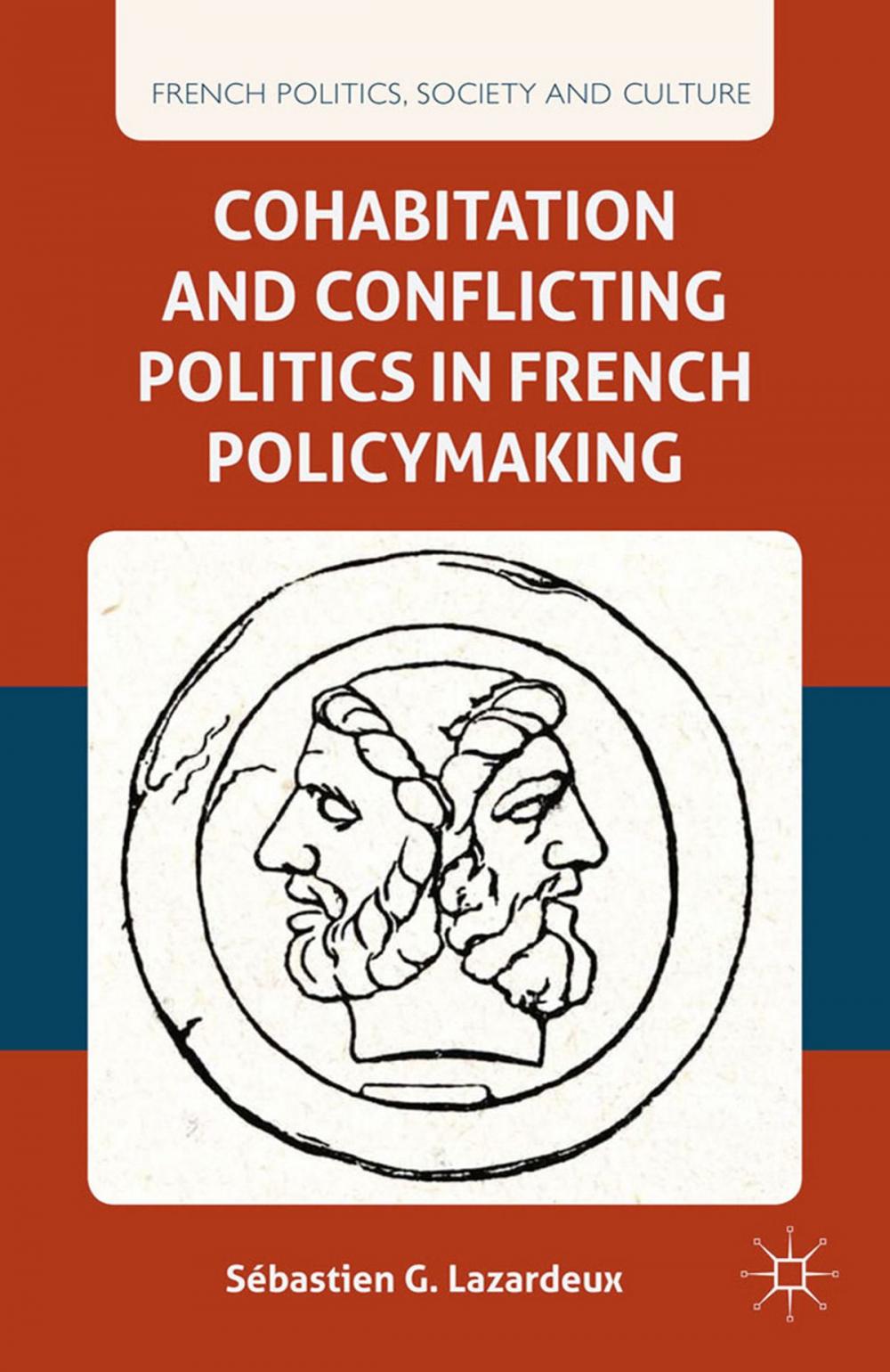 Big bigCover of Cohabitation and Conflicting Politics in French Policymaking