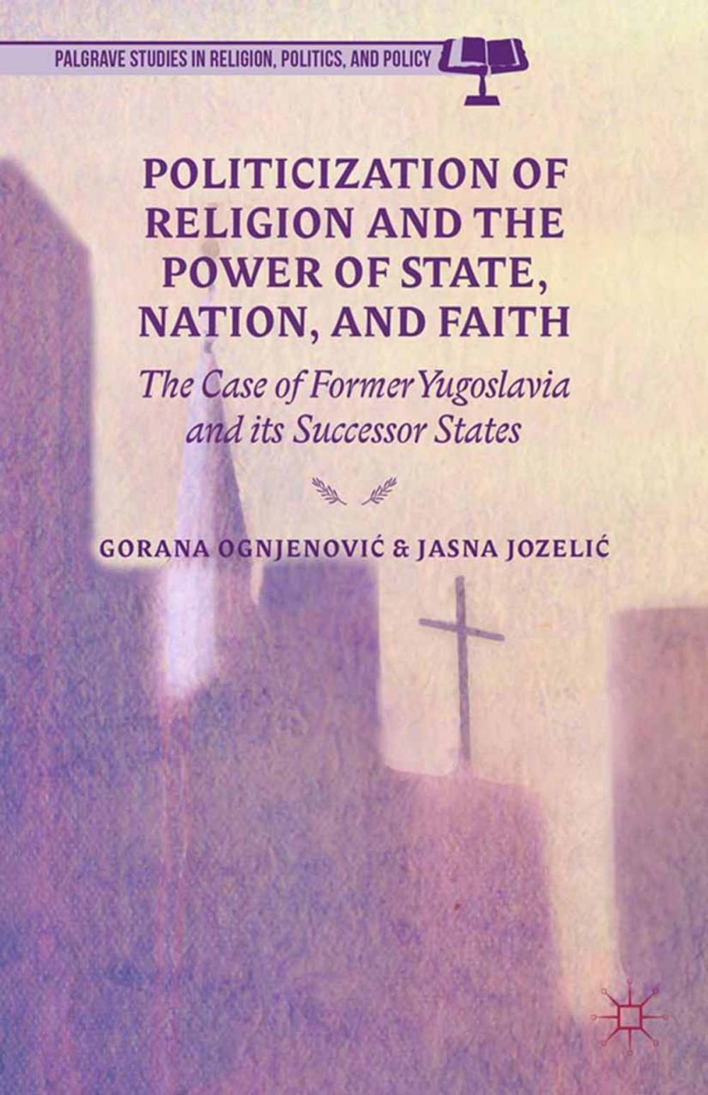 Big bigCover of Politicization of Religion, the Power of State, Nation, and Faith