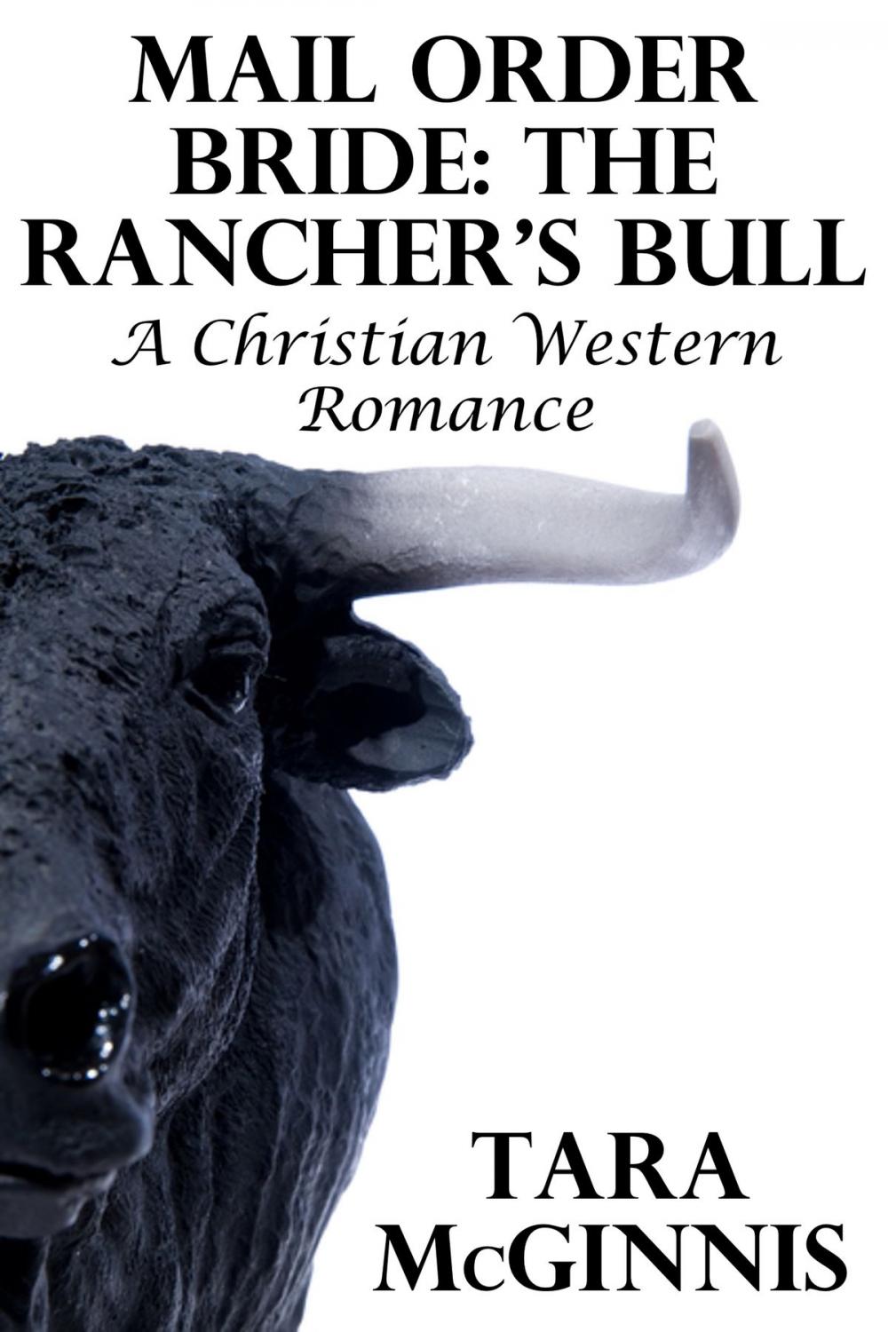 Big bigCover of Mail Order Bride: The Rancher's Bull (A Christian Western Romance)