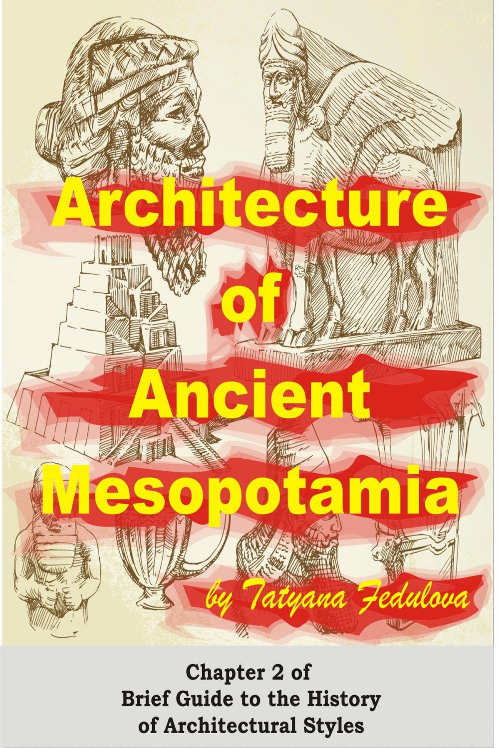 Big bigCover of Architecture of Ancient Mesopotamia: Chapter 2 of Brief Guide to the History of Architectural Styles