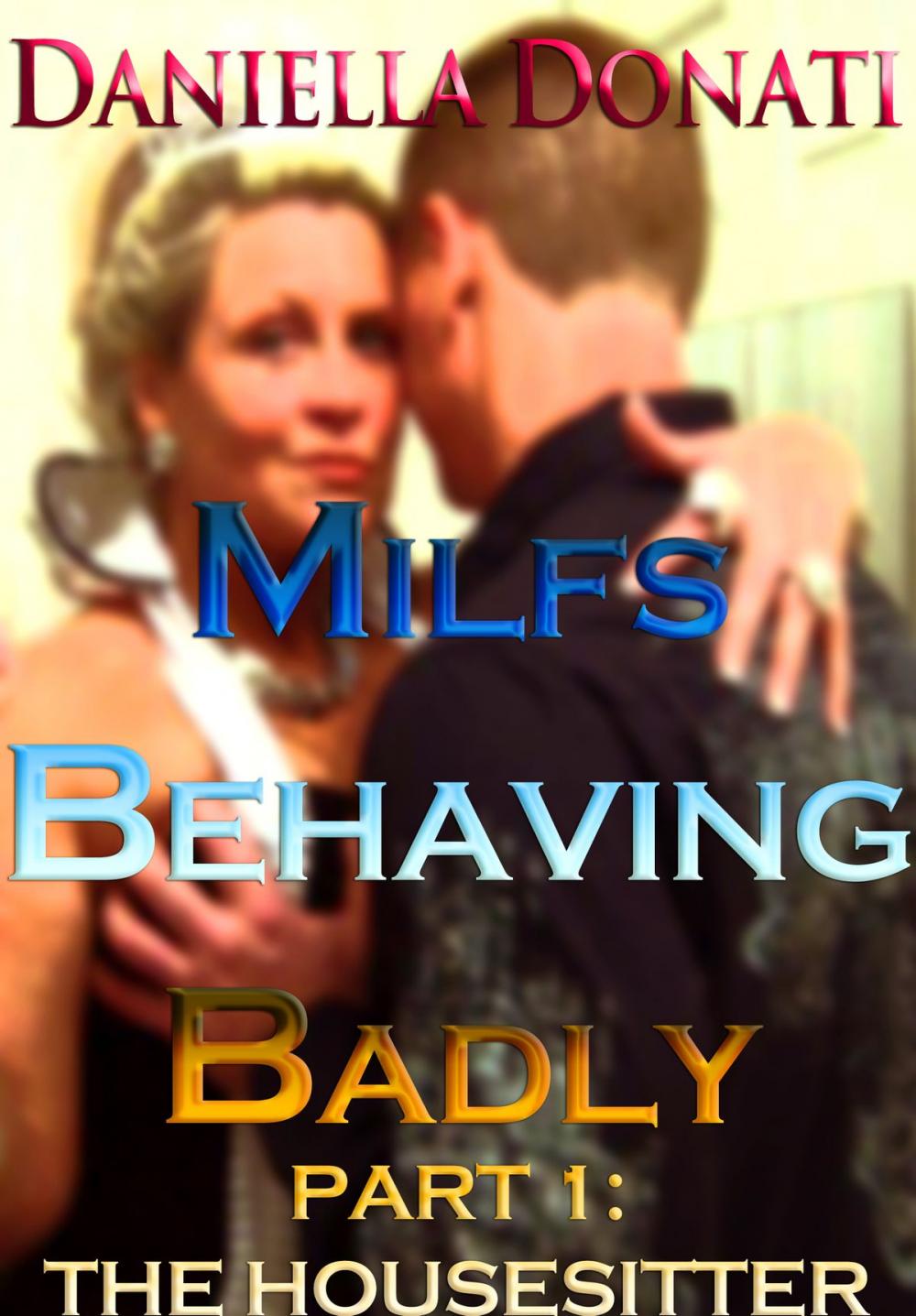 Big bigCover of Milfs Behaving Badly: Part One: The Housesitter