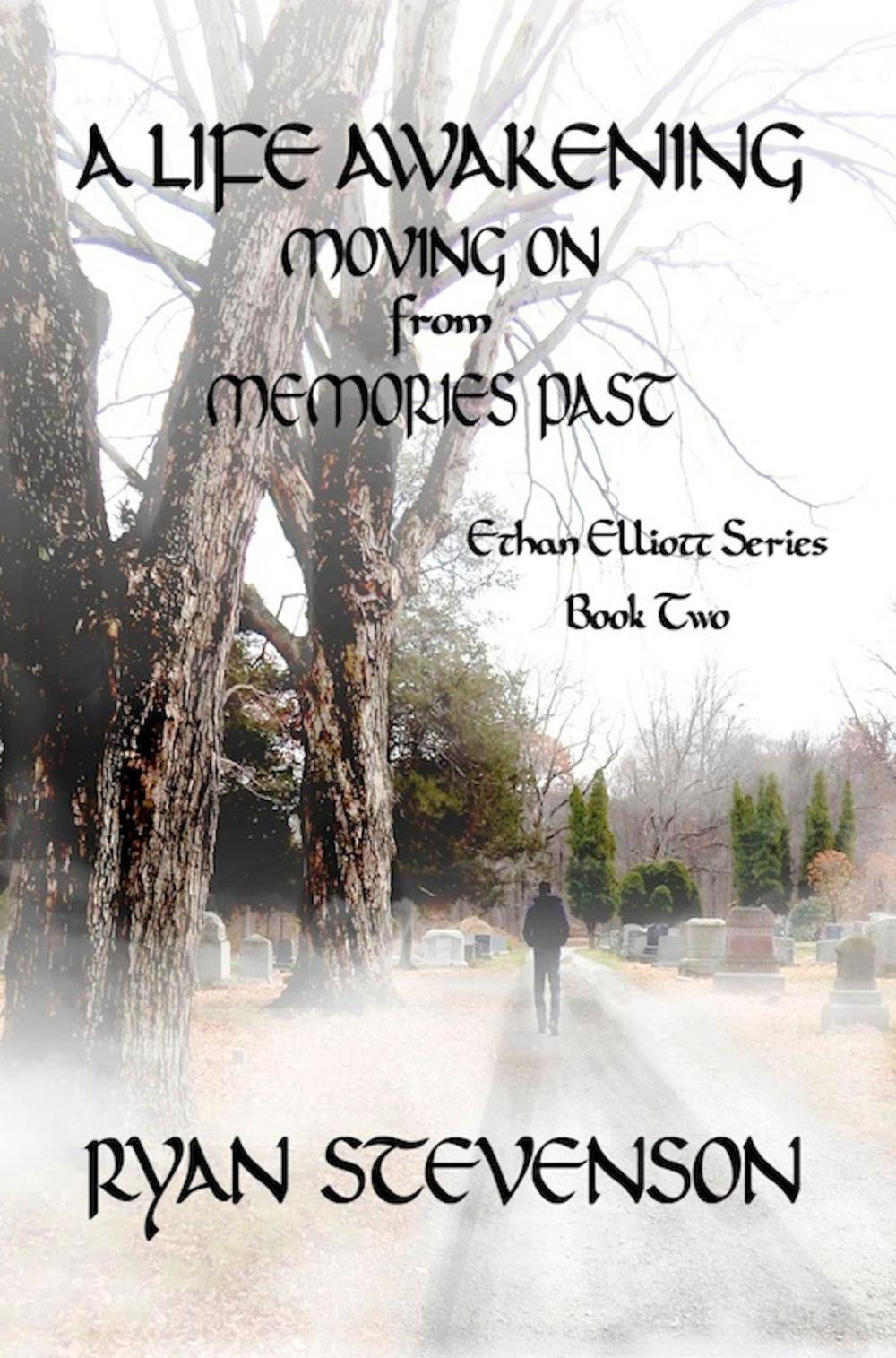 Big bigCover of A Life Awakening: Moving On from Memories Past. Ethan Elliot series, Book Two