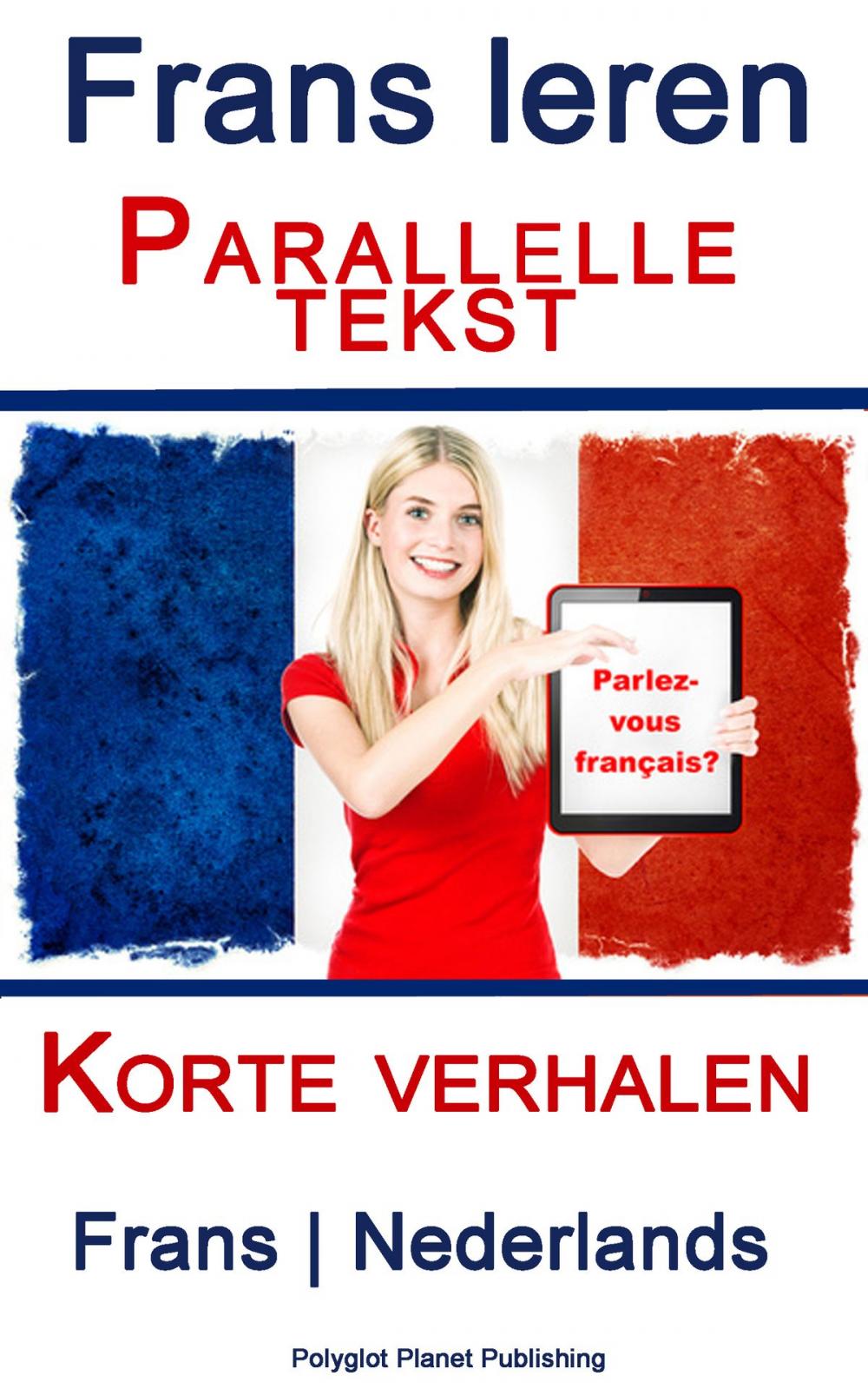 Big bigCover of Frans leren - Parallelle tekst - Korte verhalen (Frans - Nederlands)