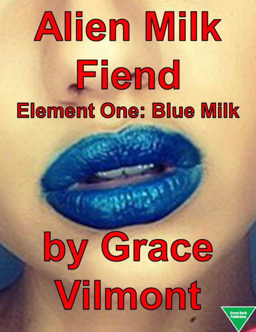 Big bigCover of Alien Milk Fiend Element One: Blue Milk