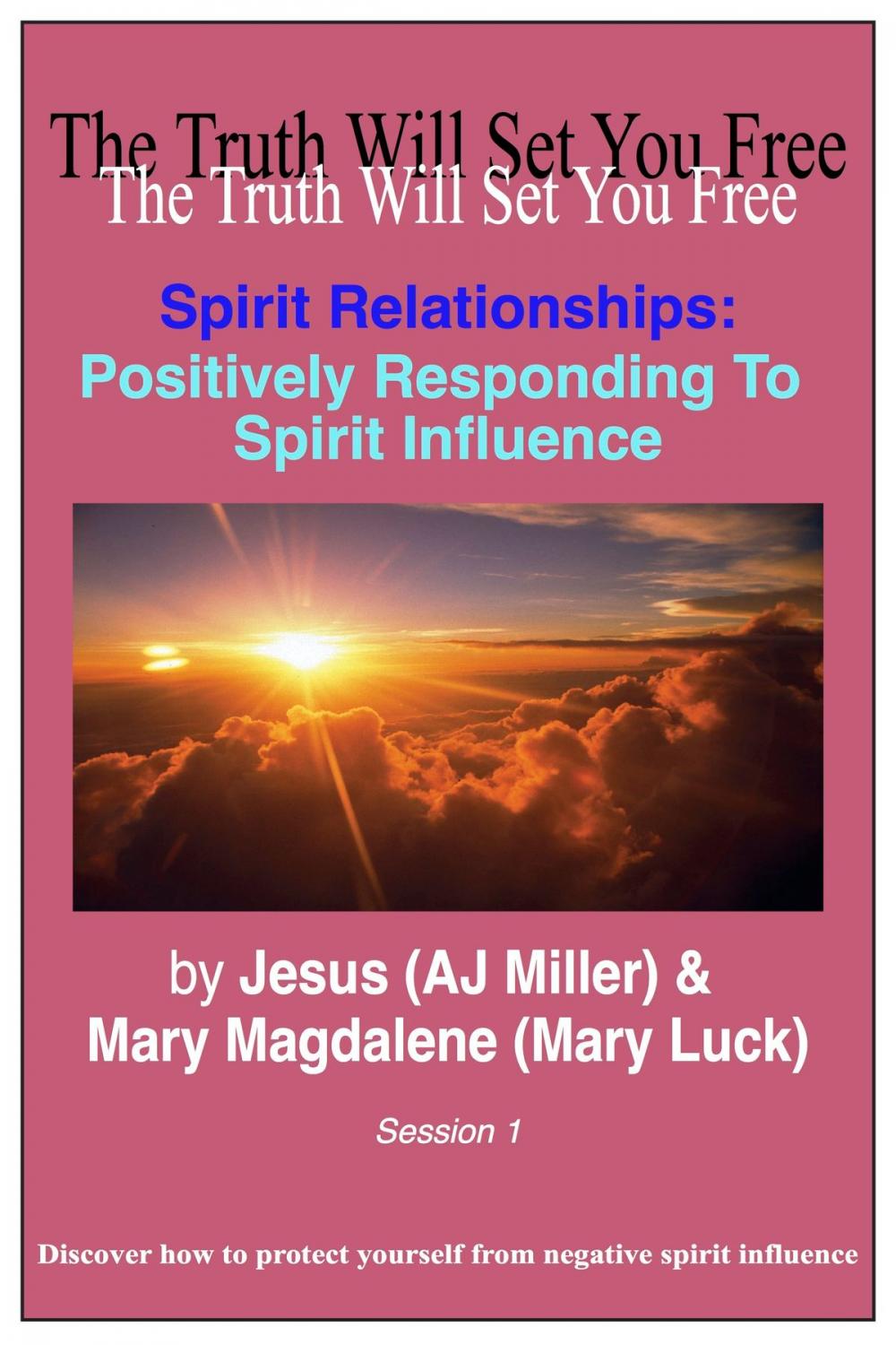 Big bigCover of Spirit Relationships: Positively Responding to Spirit Influence Session 1