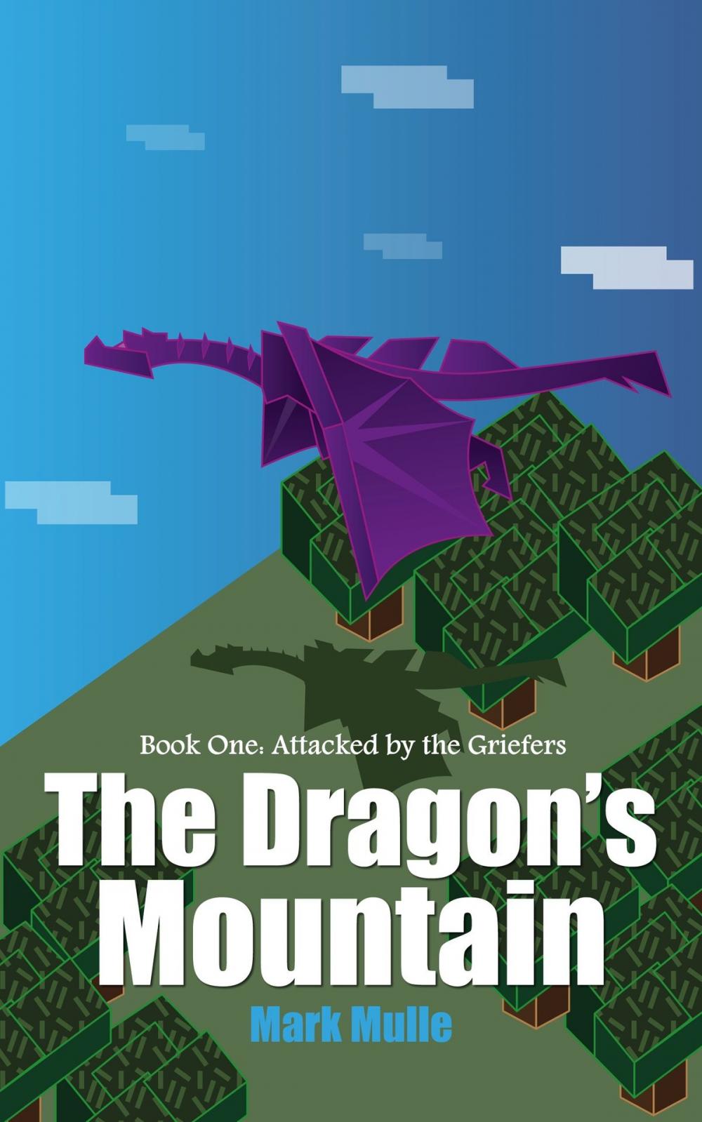 Big bigCover of The Dragon’s Mountain, Book One: Attacked by the Griefers