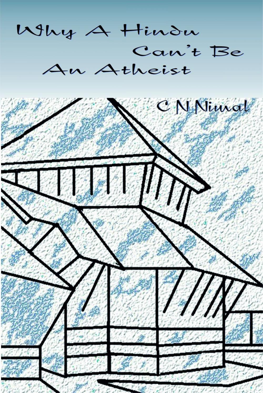 Big bigCover of Why A Hindu Can't Be An Atheist