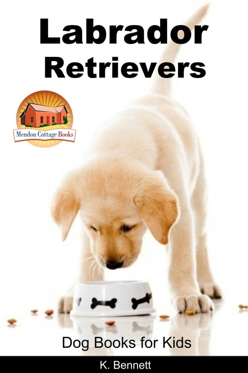 Big bigCover of Labrador Retrievers: Dog Books for Kids