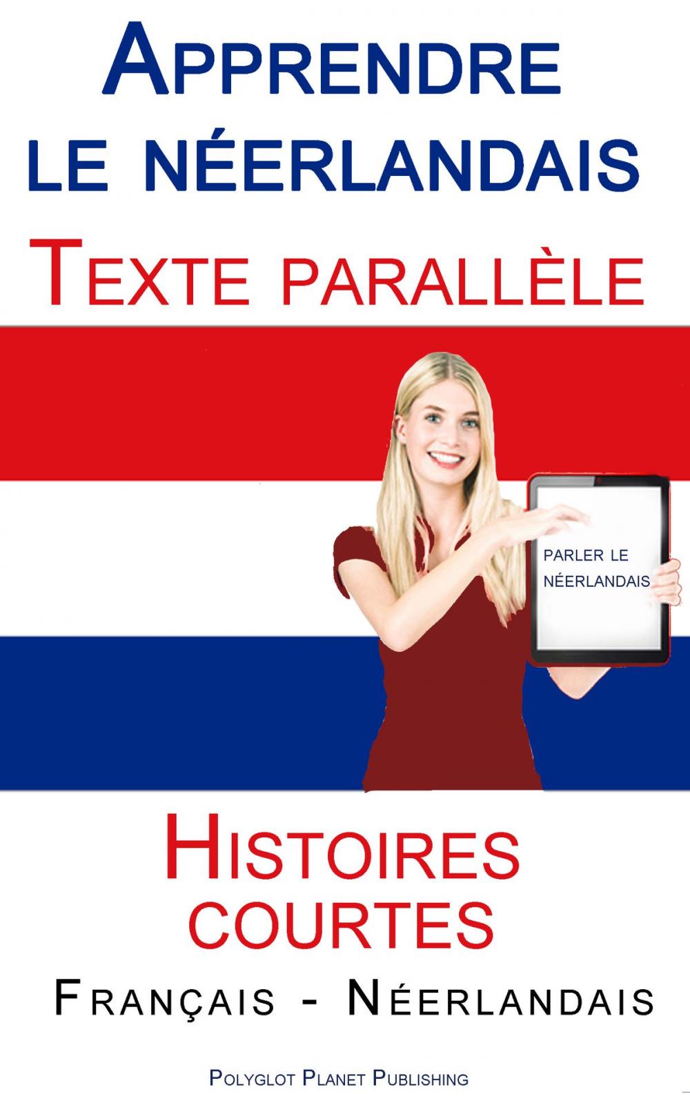 Big bigCover of Apprendre le néerlandais - Texte parallèle - Histoires courtes (Français - Néerlandais)