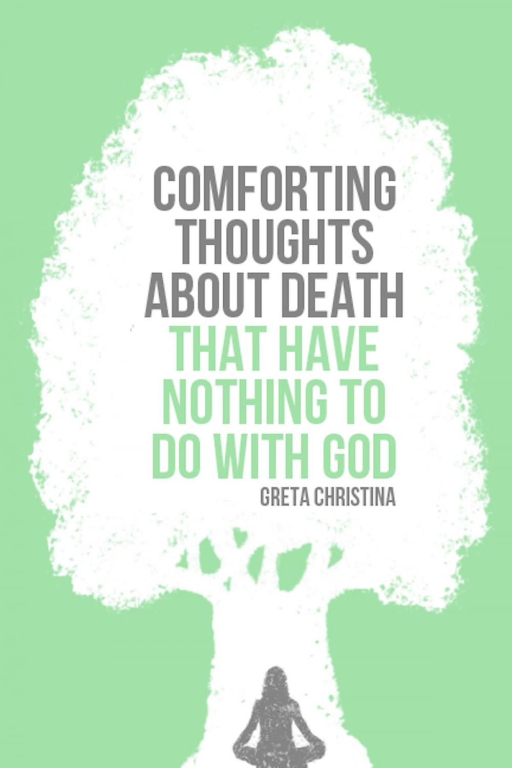 Big bigCover of Comforting Thoughts About Death That Have Nothing to Do with God