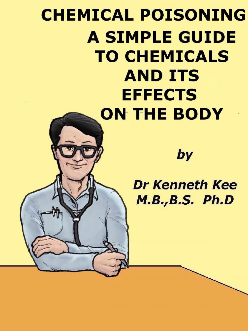 Big bigCover of Chemical Poisoning, A Simple Guide To Chemicals And Its Effects On The Body