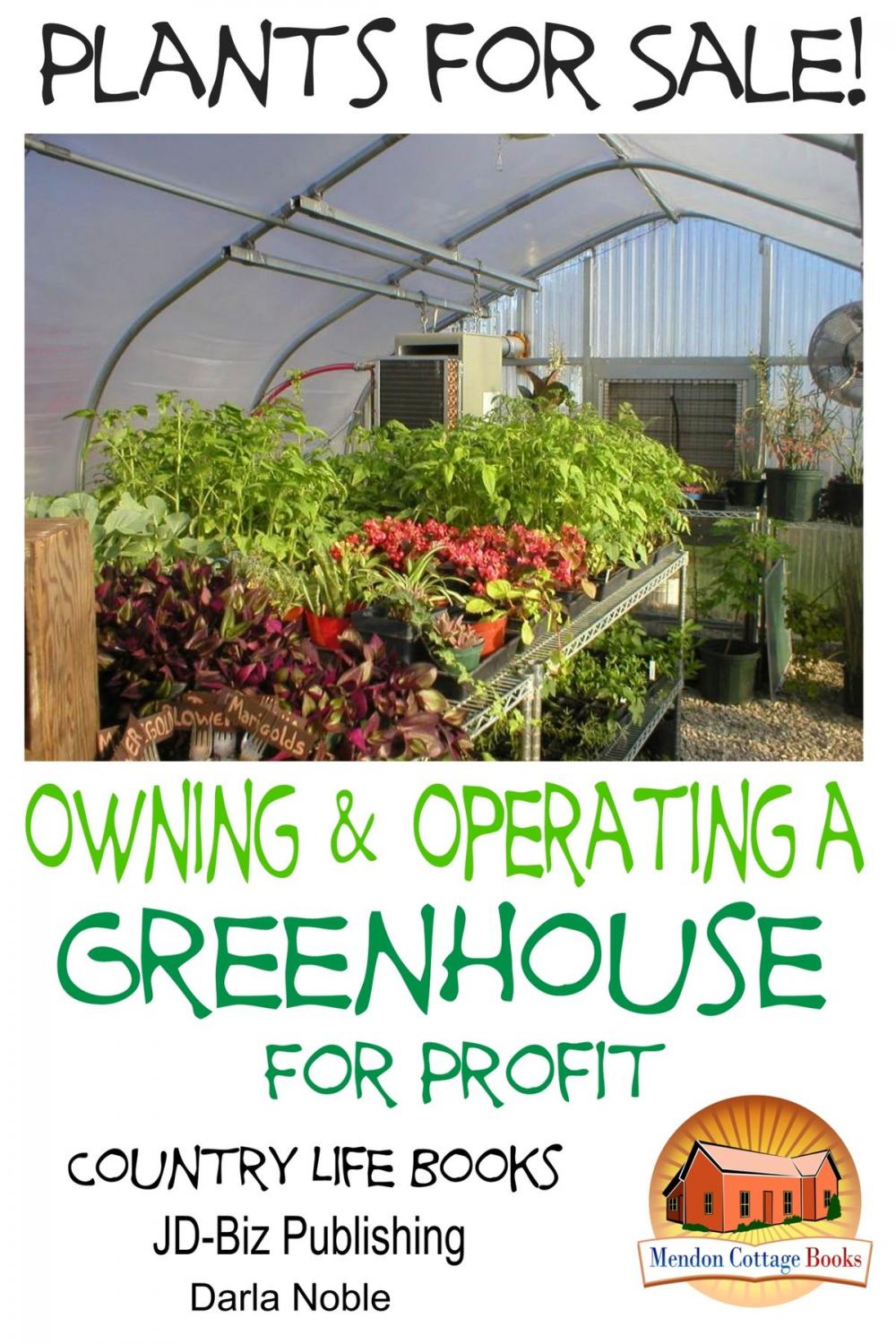 Big bigCover of Plants for Sale!: Owning & Operating a Greenhouse for Profit