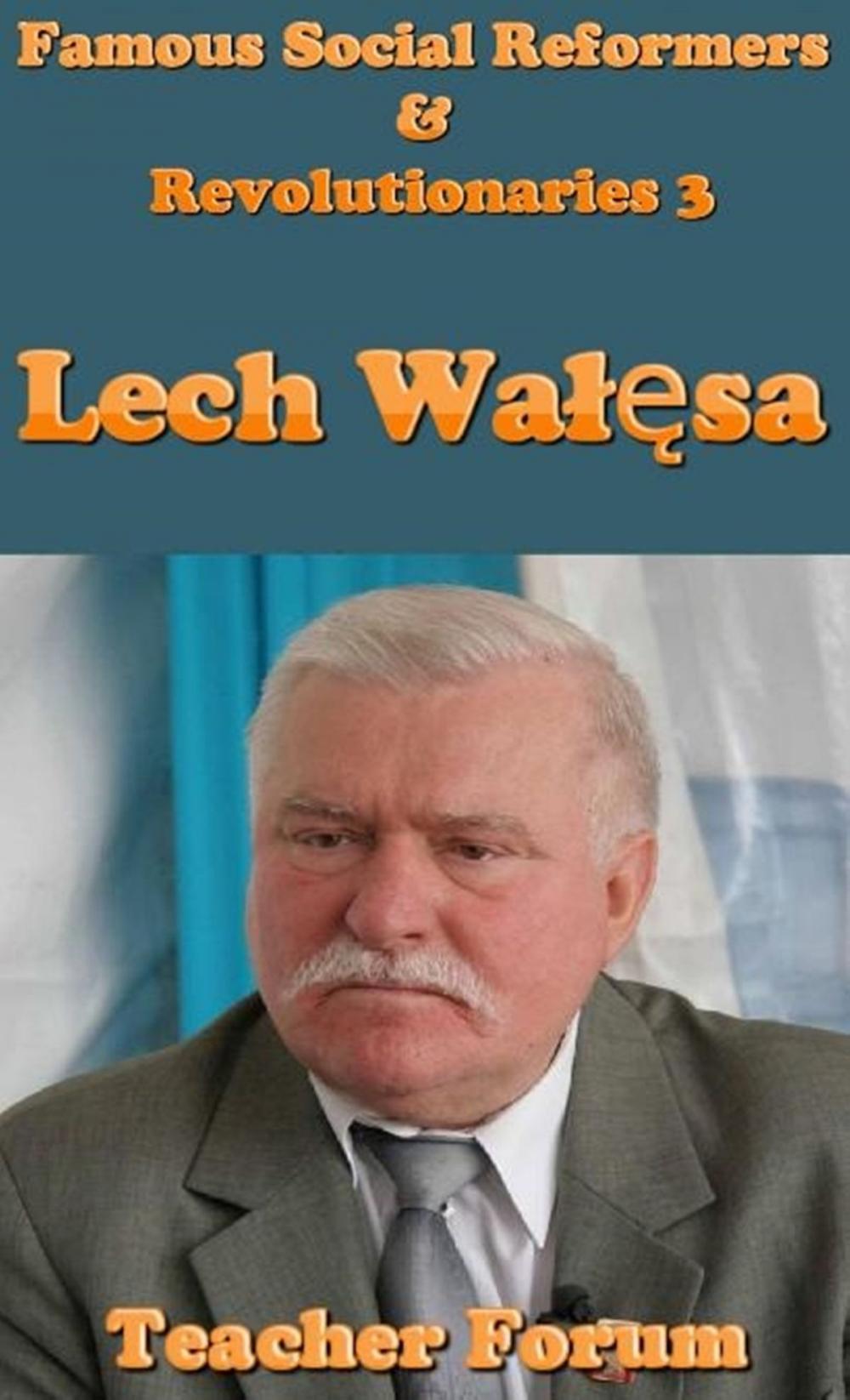 Big bigCover of Famous Social Reformers & Revolutionaries 3: Lech Wałęsa