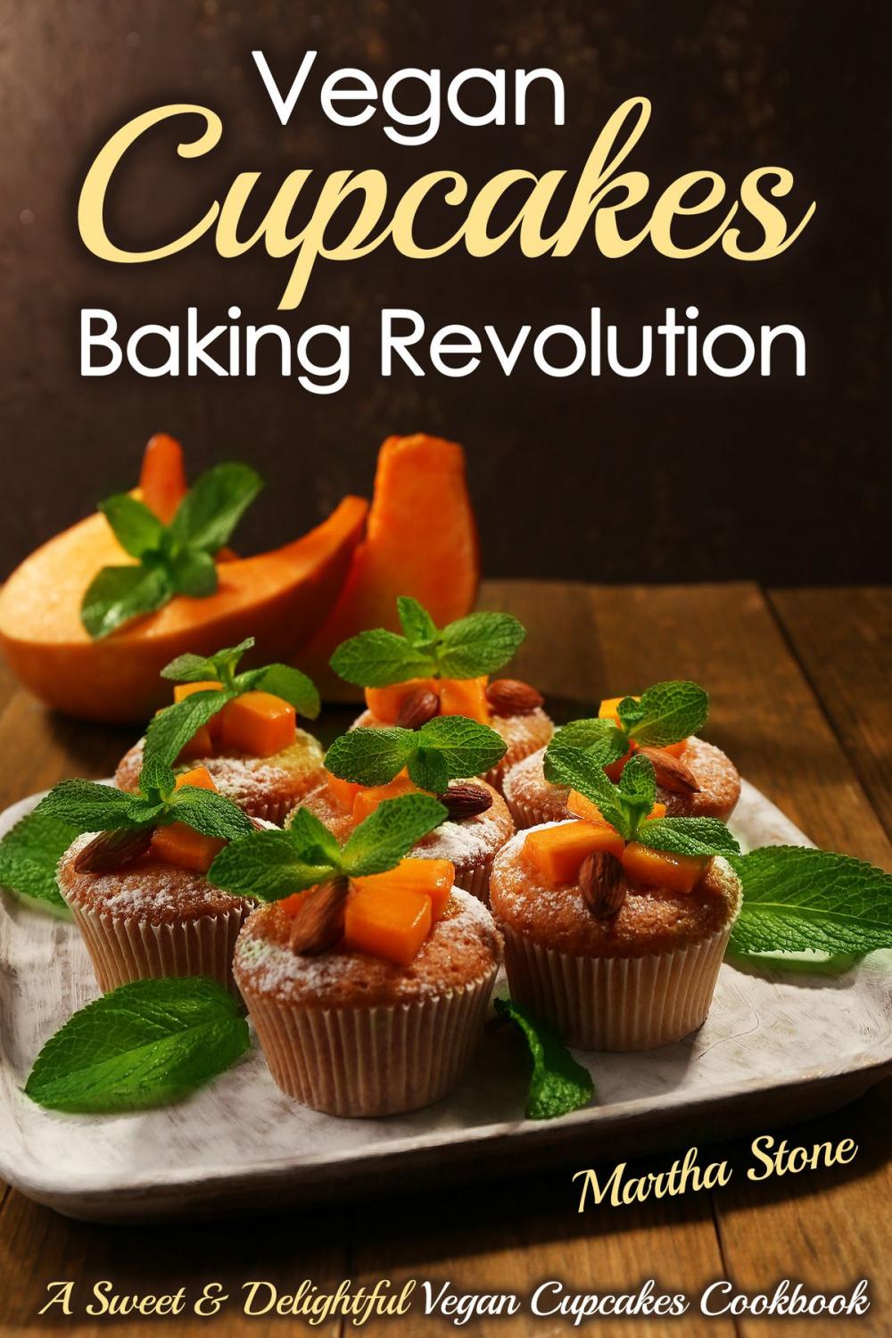 Big bigCover of Vegan Cupcakes Baking Revolution: A Sweet & Delightful Vegan Cupcakes Cookbook