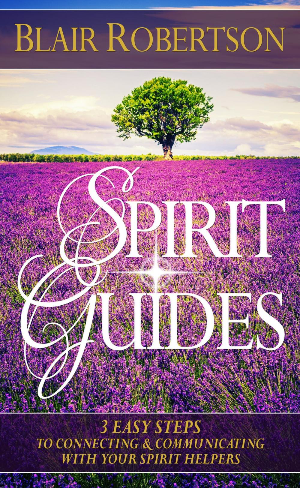 Big bigCover of Spirit Guides: 3 Easy Steps To Connecting And Communicating With Your Spirit Helpers