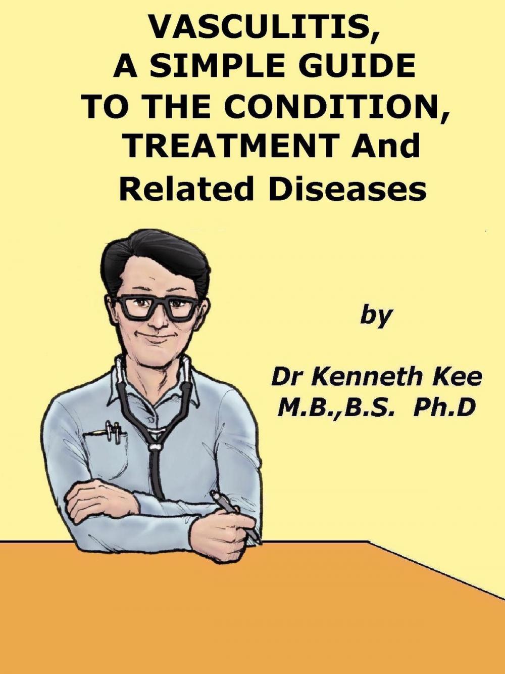 Big bigCover of Vasculitis, A Simple Guide to the Condition, Treatment and Related Diseases