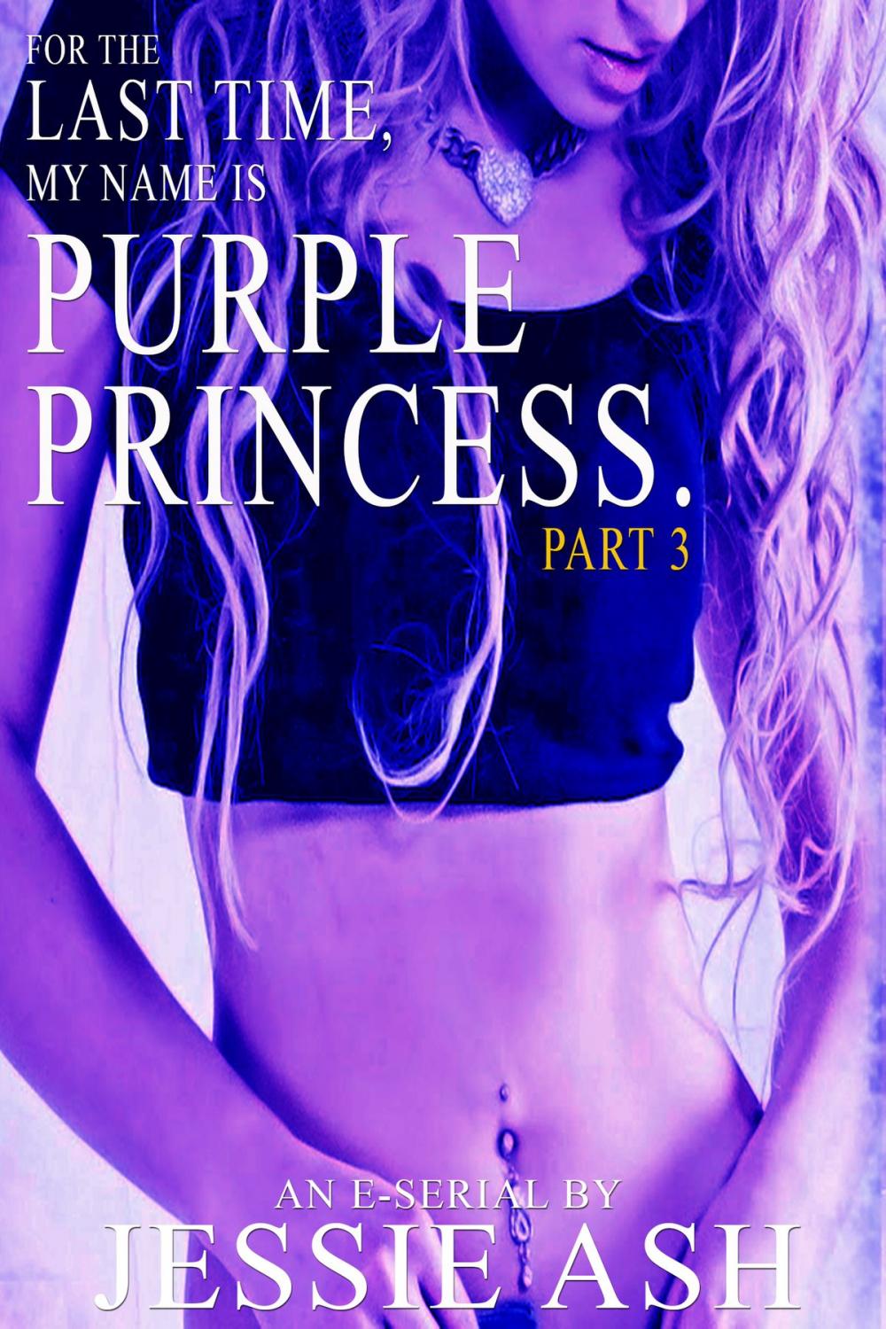 Big bigCover of For The Last Time, My Name Is Purple Princess. Part 3