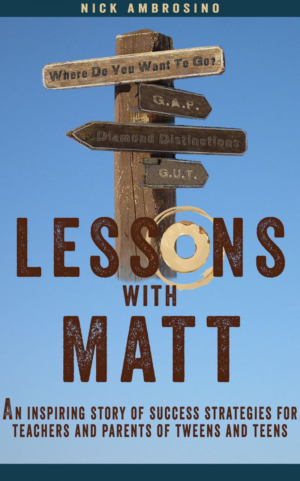 Big bigCover of Lessons With Matt: An Inspiring Story of Success Strategies for Teachers and Parents of Tweens and Teens.