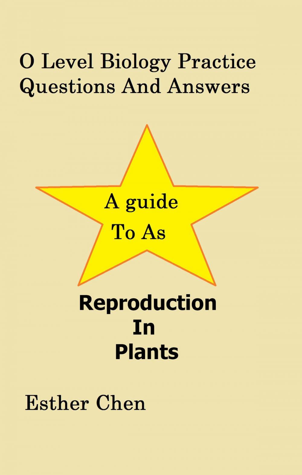 Big bigCover of O Level Biology Practice Questions And Answers: Reproduction In Plants