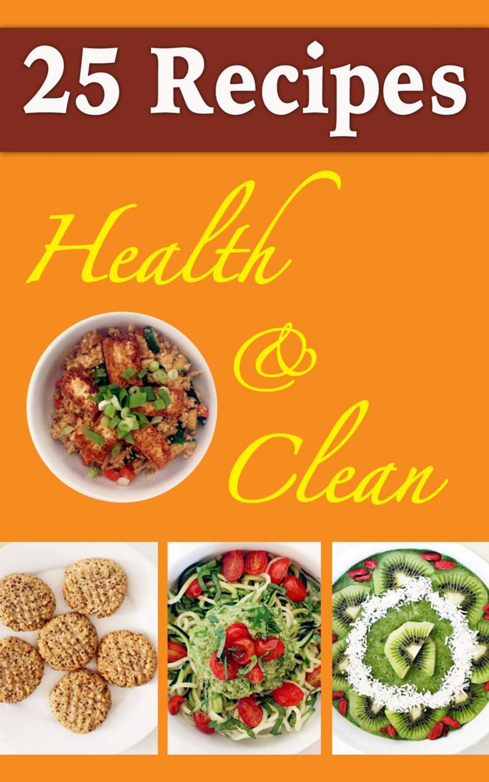 Big bigCover of 25 Recipes Health & Clean