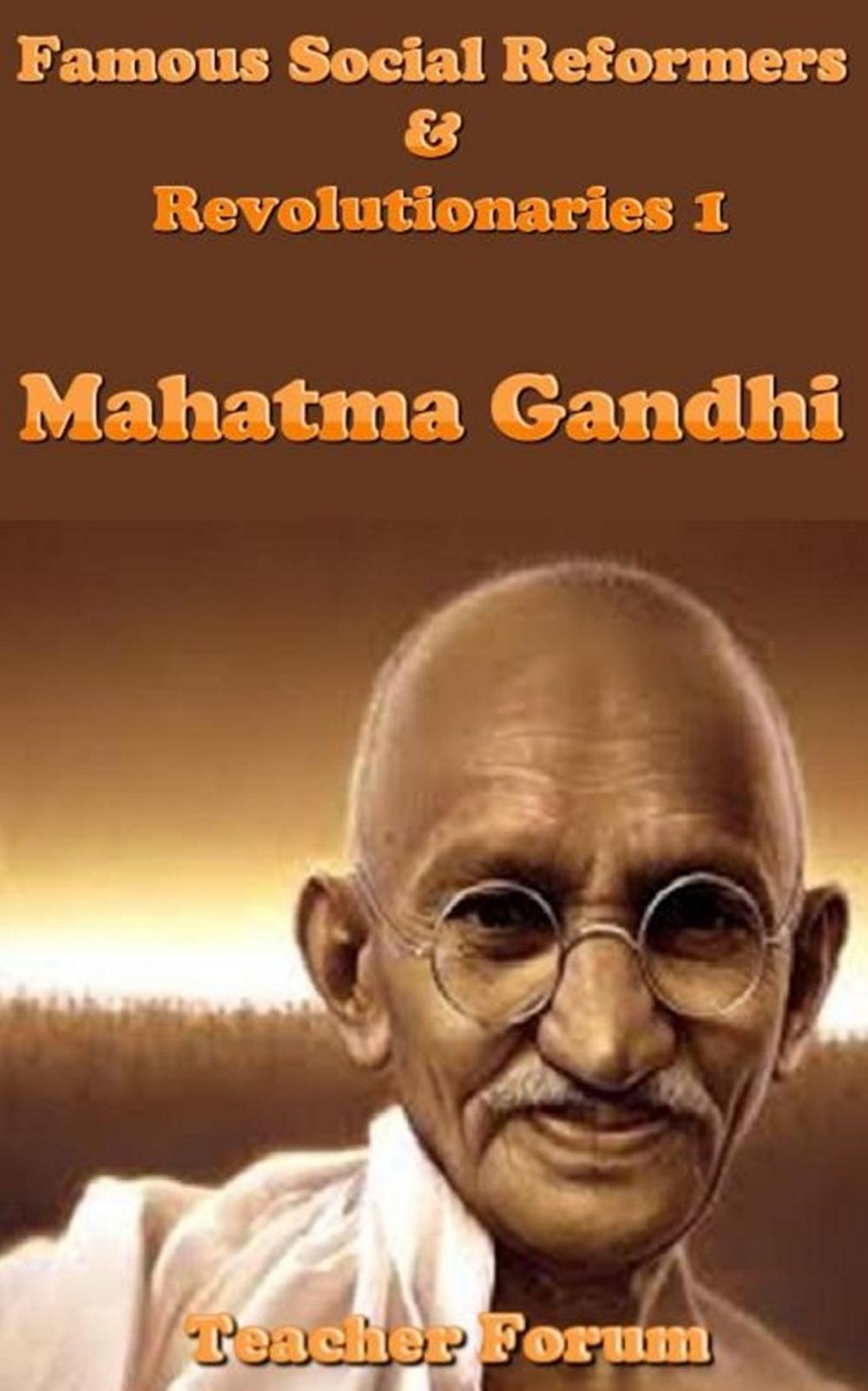 Big bigCover of Famous Social Reformers & Revolutionaries 1: Mahatma Gandhi