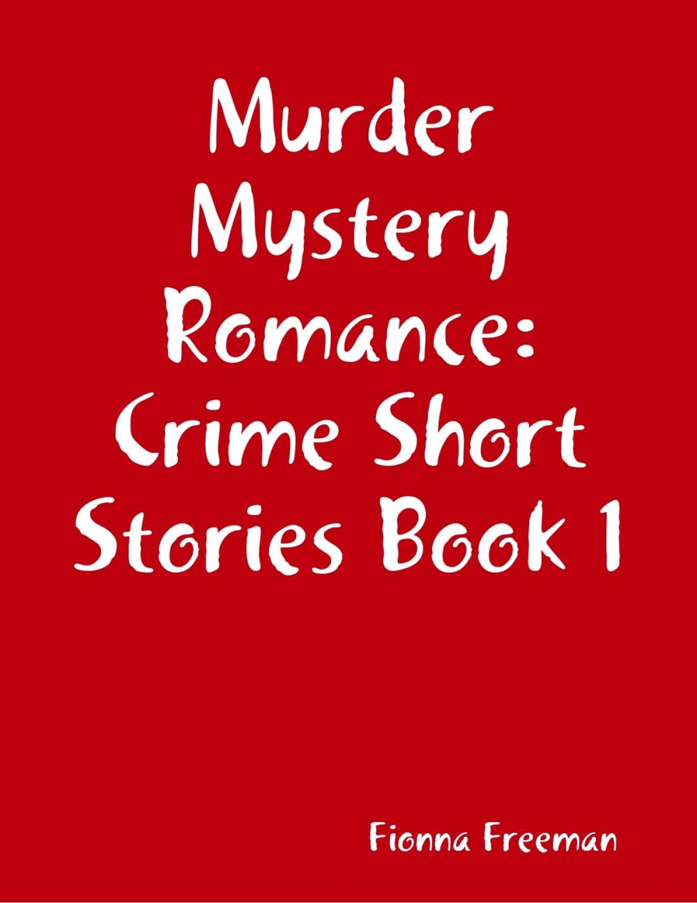 Big bigCover of Murder Mystery Romance: Crime Short Stories Book 1