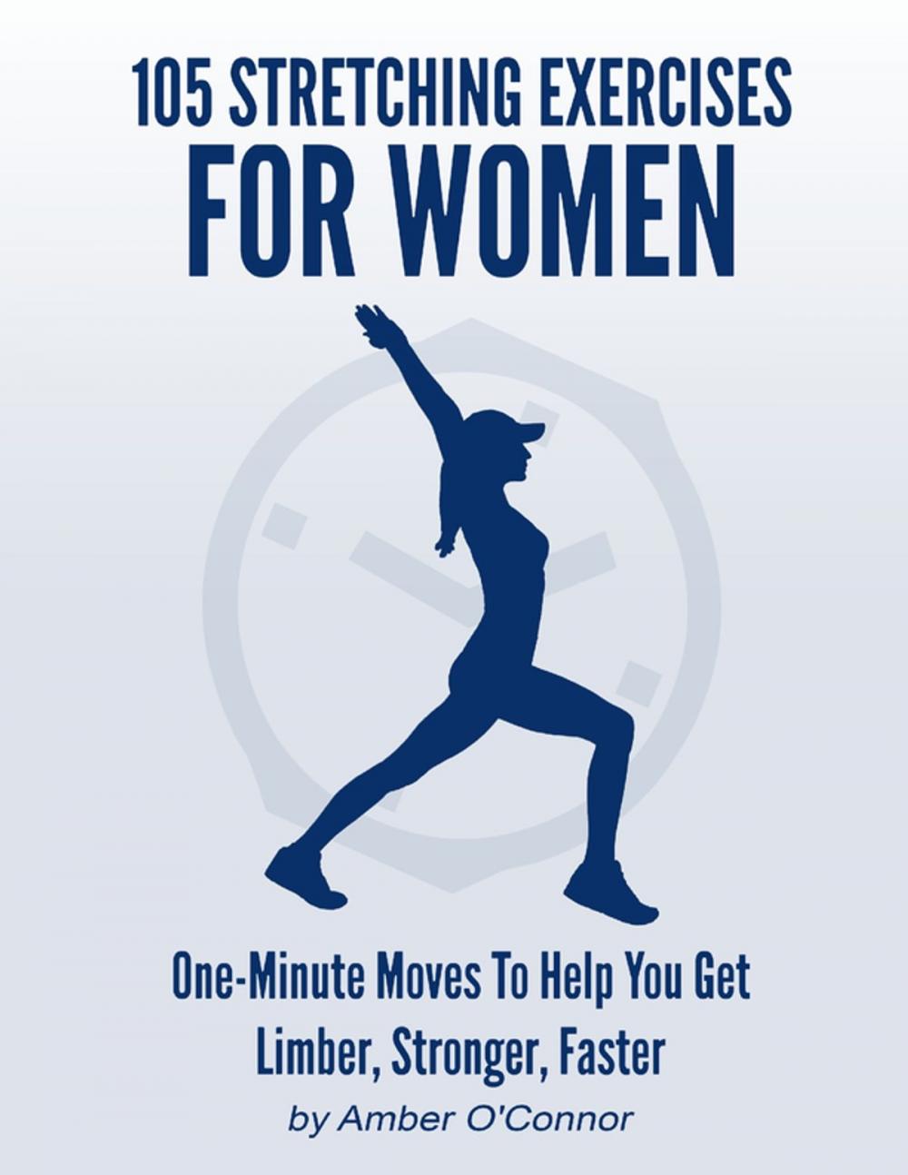 Big bigCover of 105 Stretching Exercises for Women: One Minute Moves to Help You Get Limber, Stronger, Faster