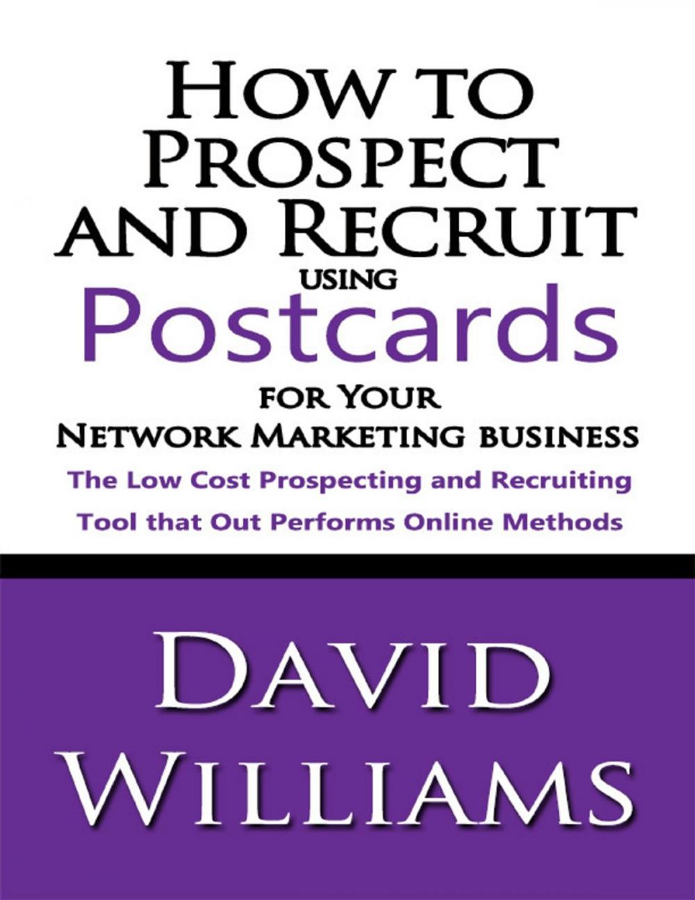 Big bigCover of How to Prospect and Recruit Using Postcards for Your Network Marketing Business