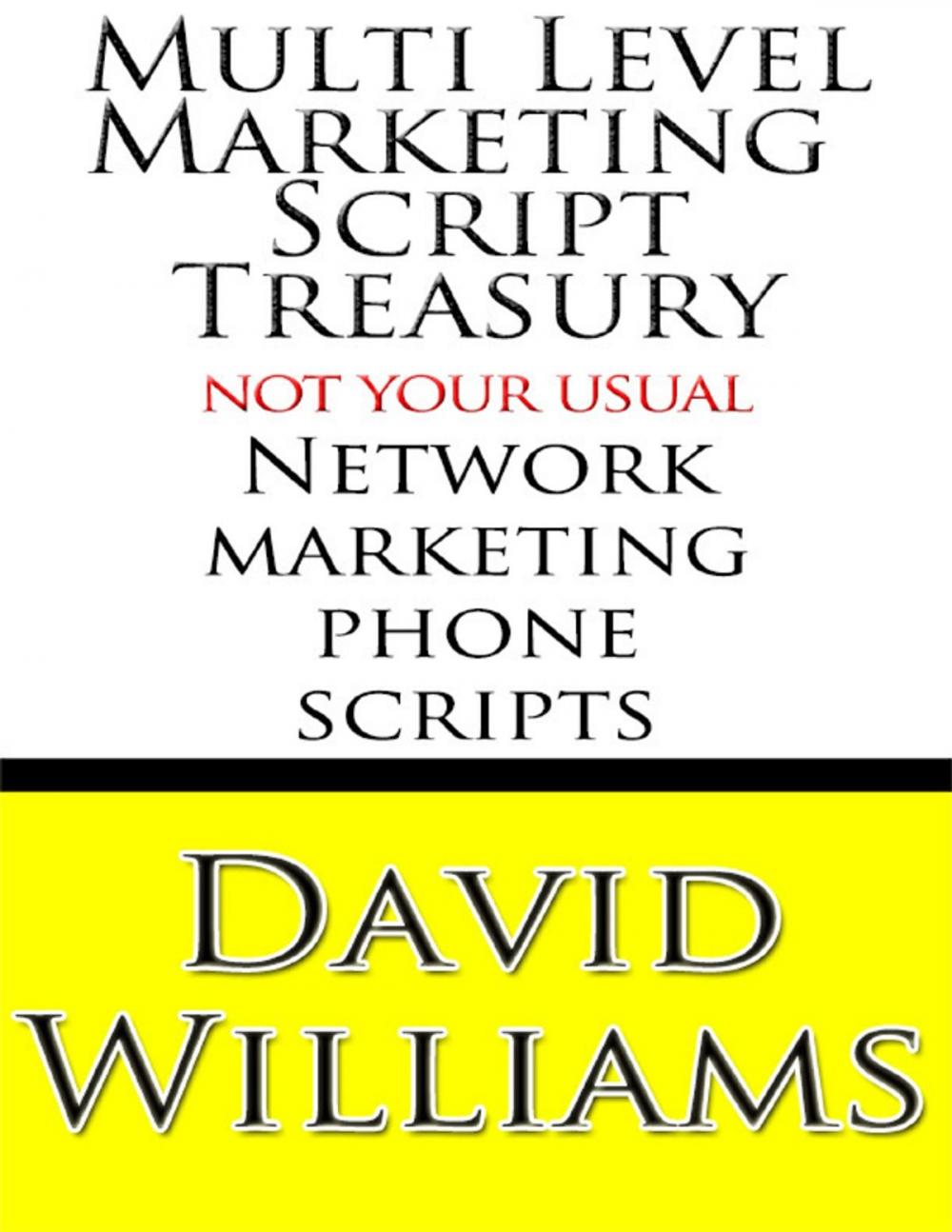 Big bigCover of Multi Level Marketing Script Treasury - Not Your Usual Network Marketing Phone Scripts