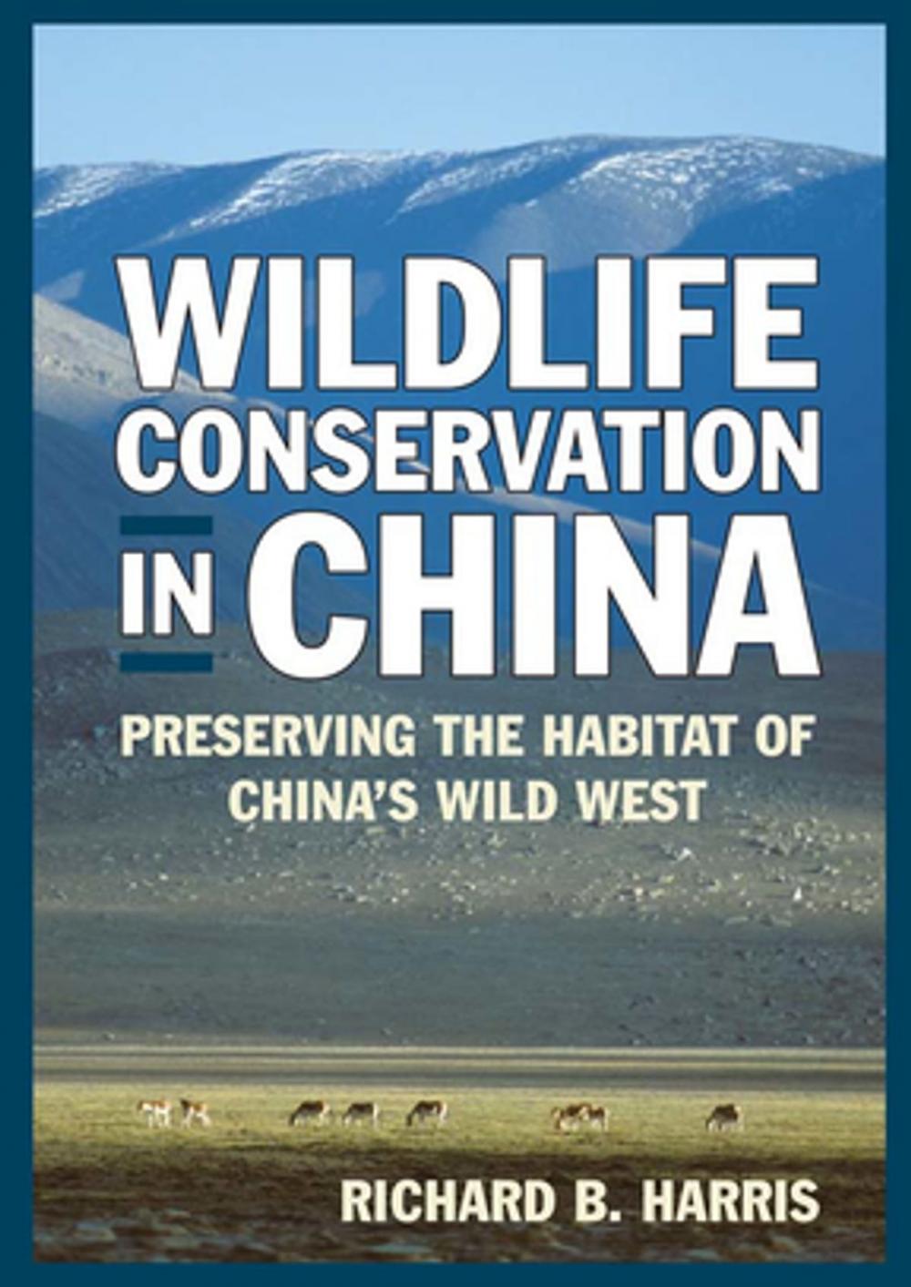 Big bigCover of Wildlife Conservation in China: Preserving the Habitat of China's Wild West