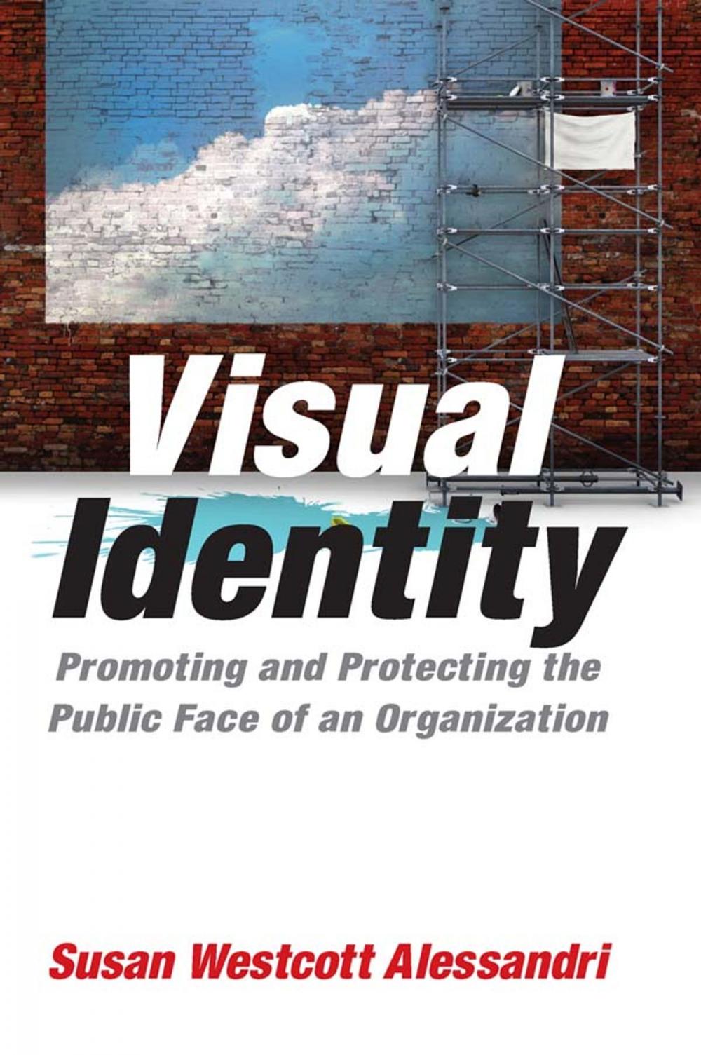 Big bigCover of Visual Identity: Promoting and Protecting the Public Face of an Organization