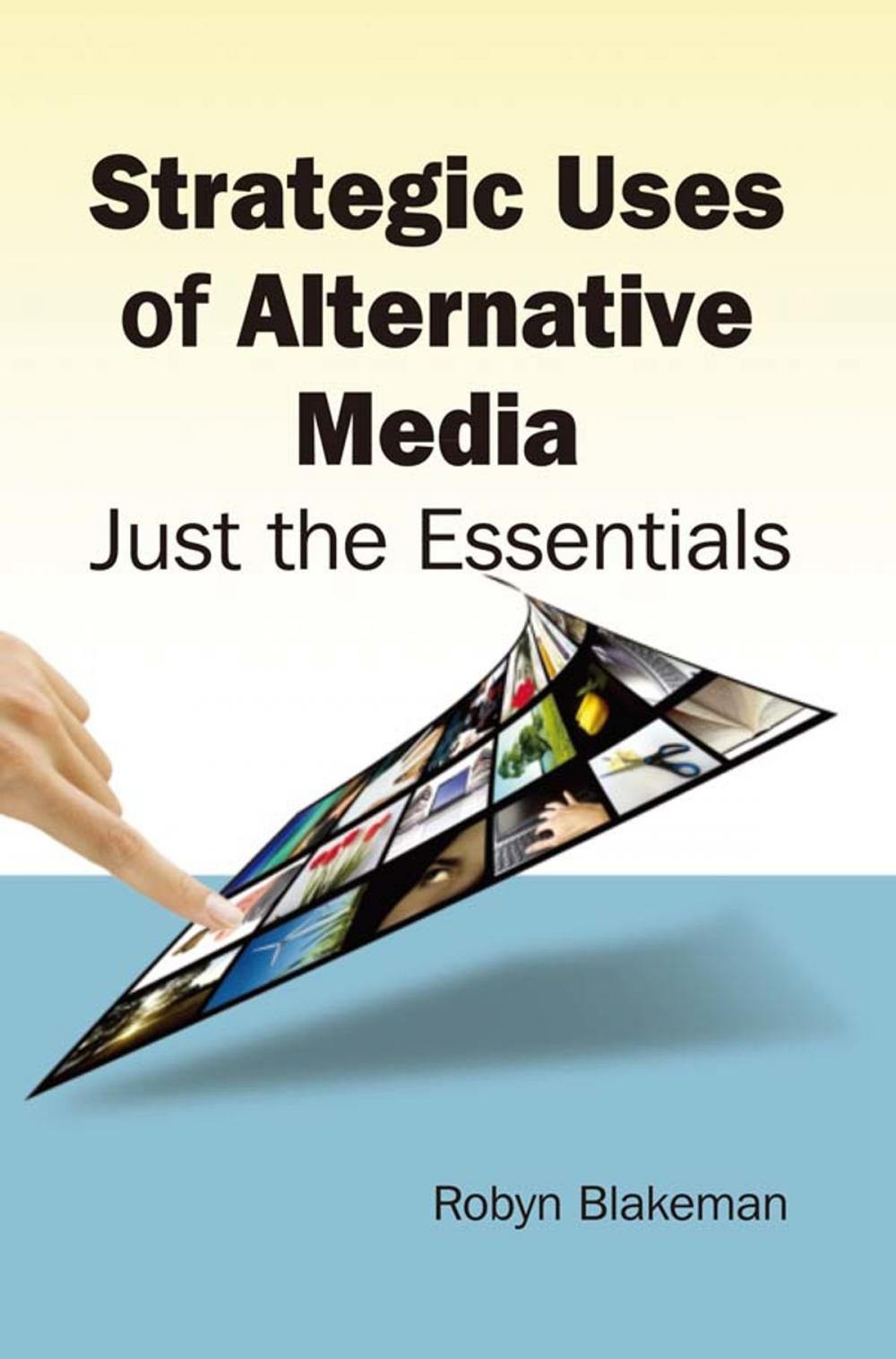 Big bigCover of Strategic Uses of Alternative Media: Just the Essentials