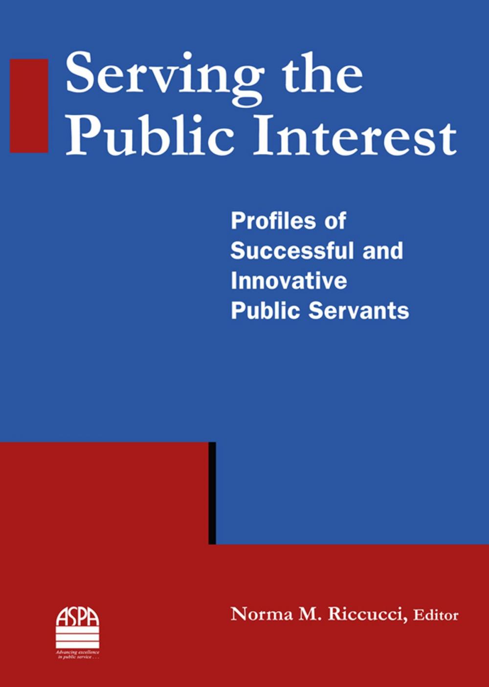 Big bigCover of Serving the Public Interest: Profiles of Successful and Innovative Public Servants