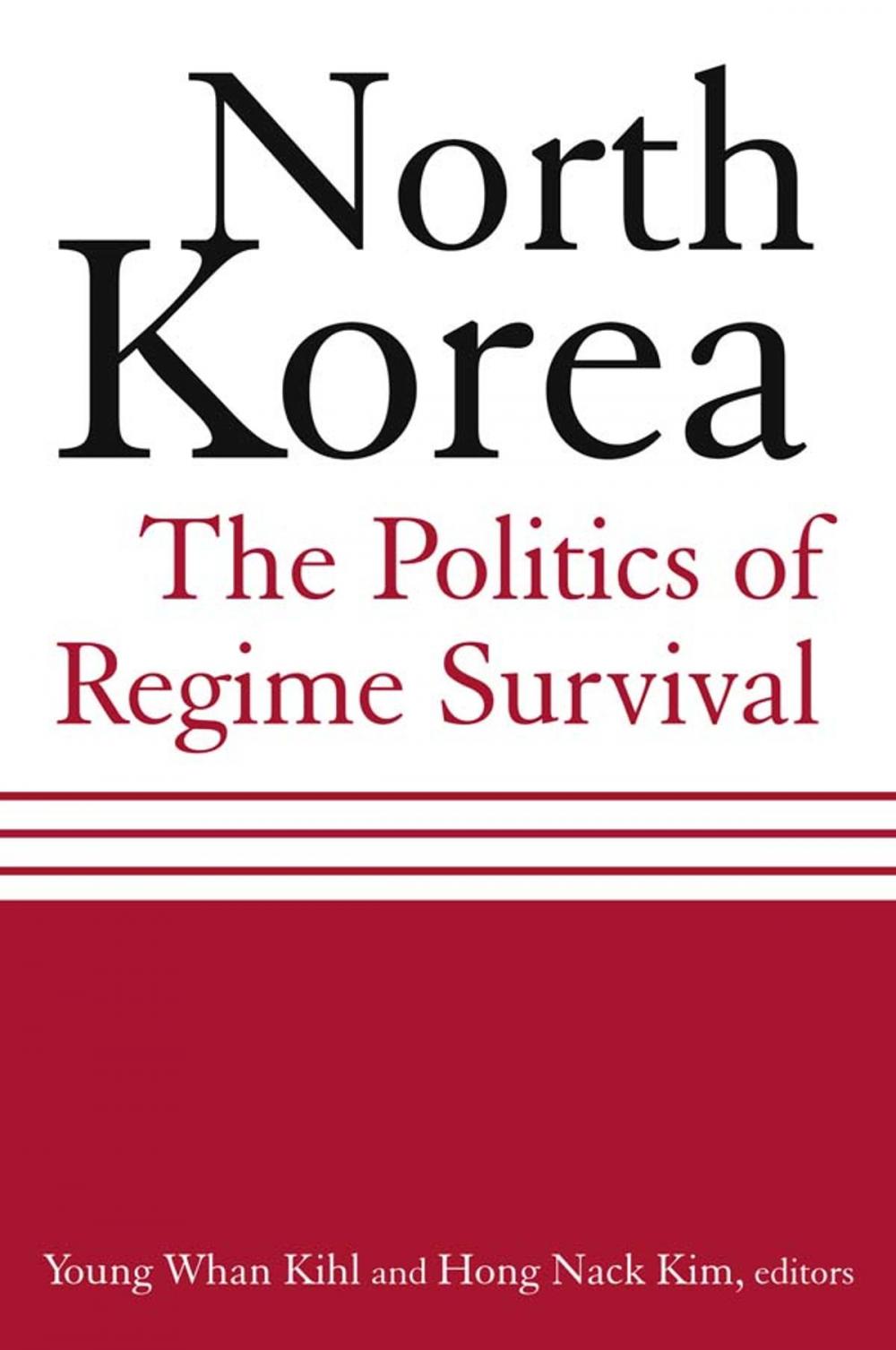 Big bigCover of North Korea: The Politics of Regime Survival