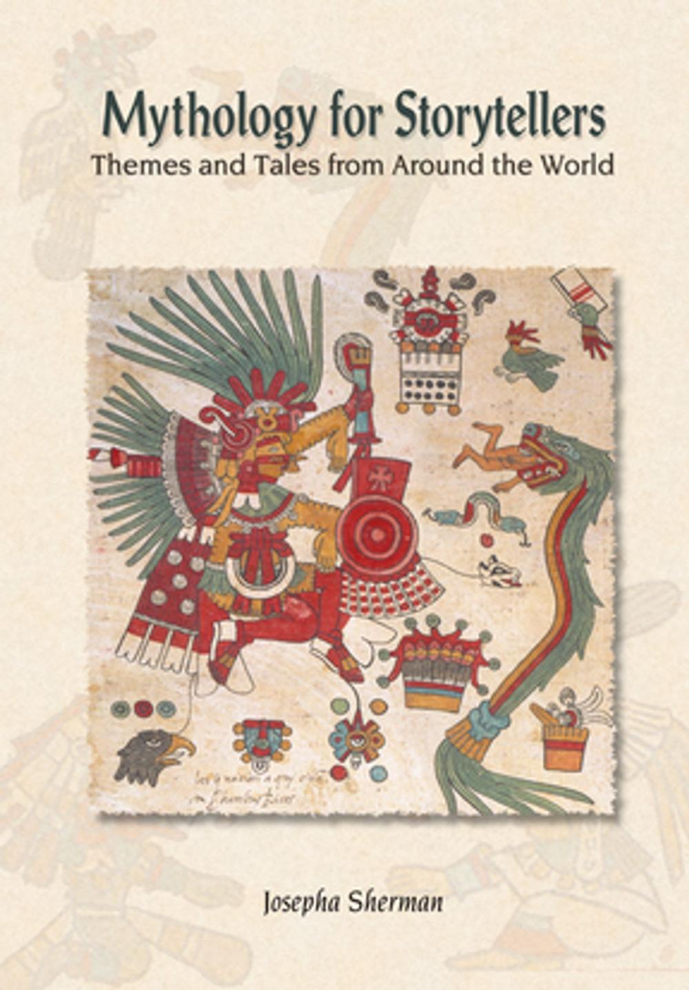 Big bigCover of Mythology for Storytellers: Themes and Tales from Around the World