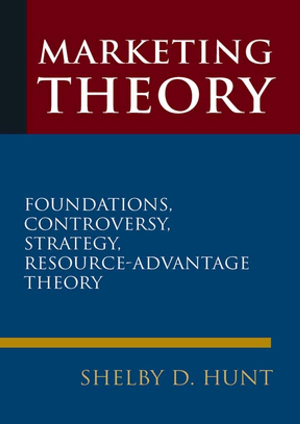 Big bigCover of Marketing Theory: Foundations, Controversy, Strategy, and Resource-advantage Theory