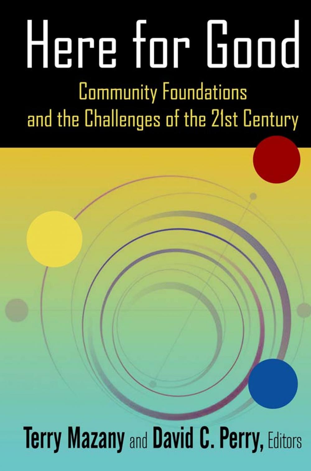 Big bigCover of Here for Good: Community Foundations and the Challenges of the 21st Century