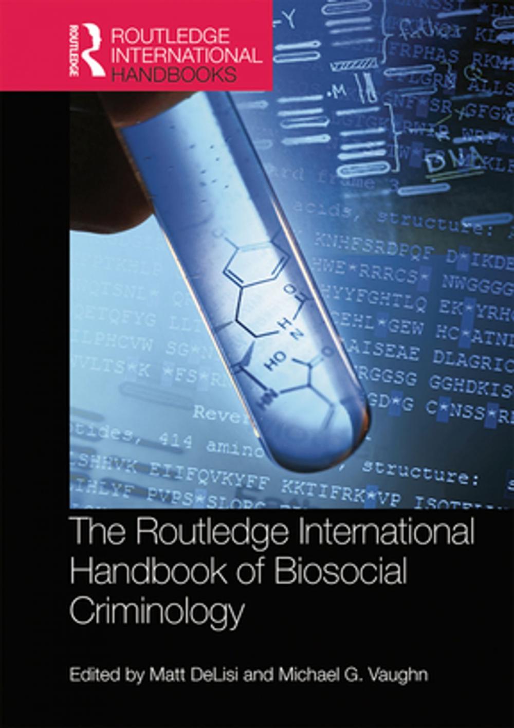 Big bigCover of The Routledge International Handbook of Biosocial Criminology