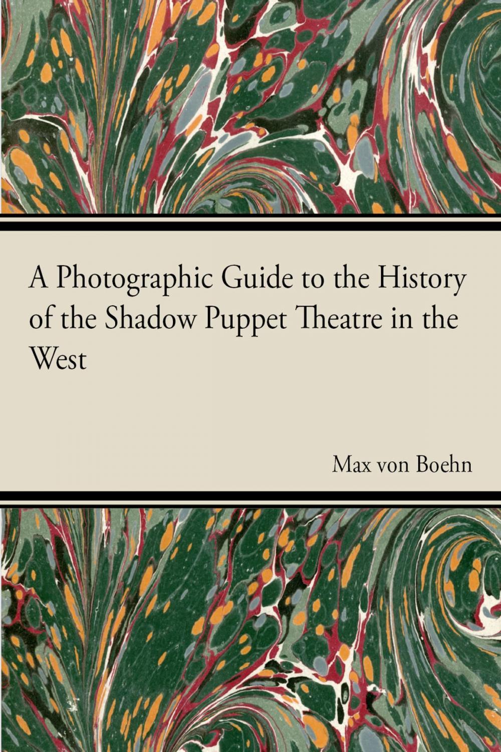 Big bigCover of A Photographic Guide to the History of the Shadow Puppet Theatre in the West