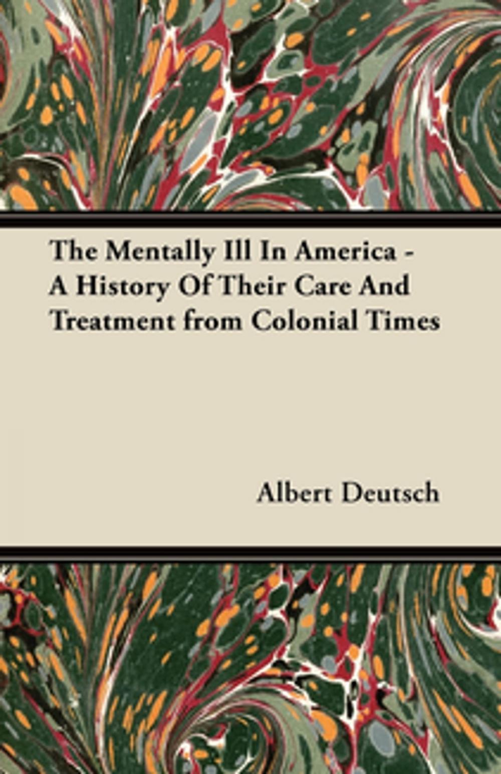 Big bigCover of The Mentally Ill in America - A History of Their Care and Treatment from Colonial Times