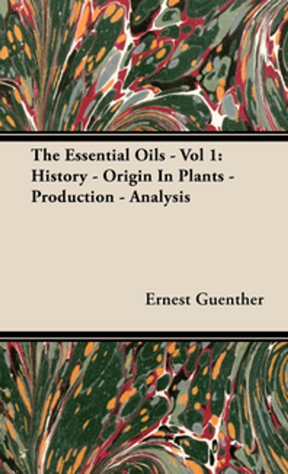 Big bigCover of The Essential Oils - Vol 1: History - Origin in Plants - Production - Analysis