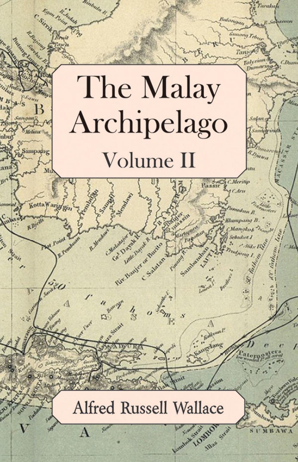 Big bigCover of The Malay Archipelago, Volume II