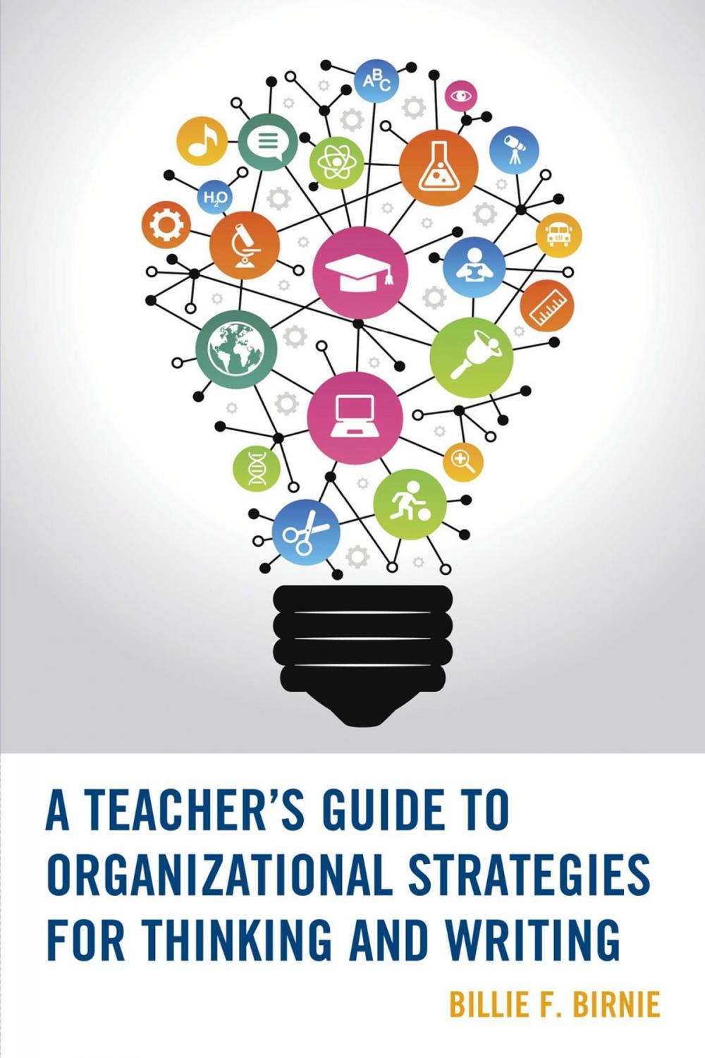 Big bigCover of A Teacher's Guide to Organizational Strategies for Thinking and Writing