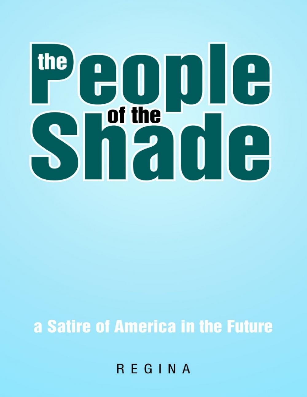Big bigCover of The People of the Shade: A Satire of America In the Future